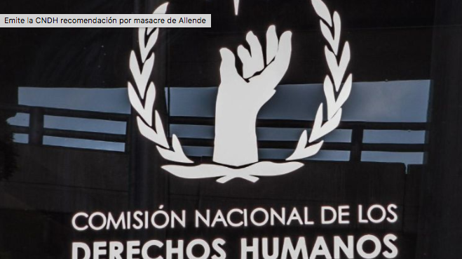 Emite la CNDH recomendación por masacre de Allende