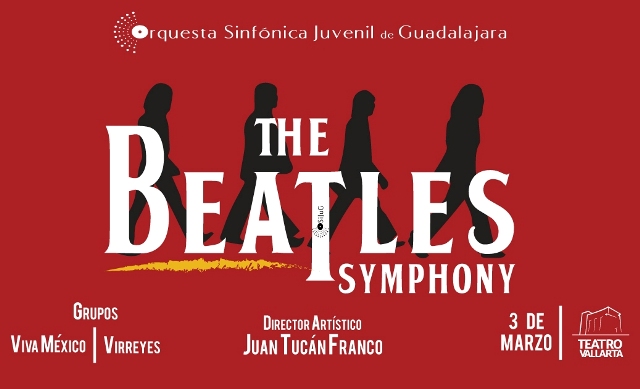 La Orquesta Sinfónica Juvenil de Guadalajara y el Teatro Vallarta presentan: ”The Beatles Symphony Concert”.